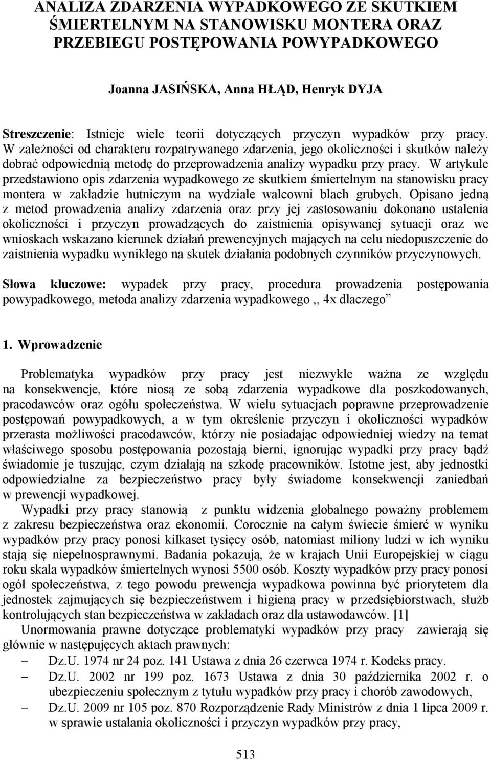 W zależności od charakteru rozpatrywanego zdarzenia, jego okoliczności i skutków należy dobrać odpowiednią metodę do przeprowadzenia analizy wypadku przy pracy.