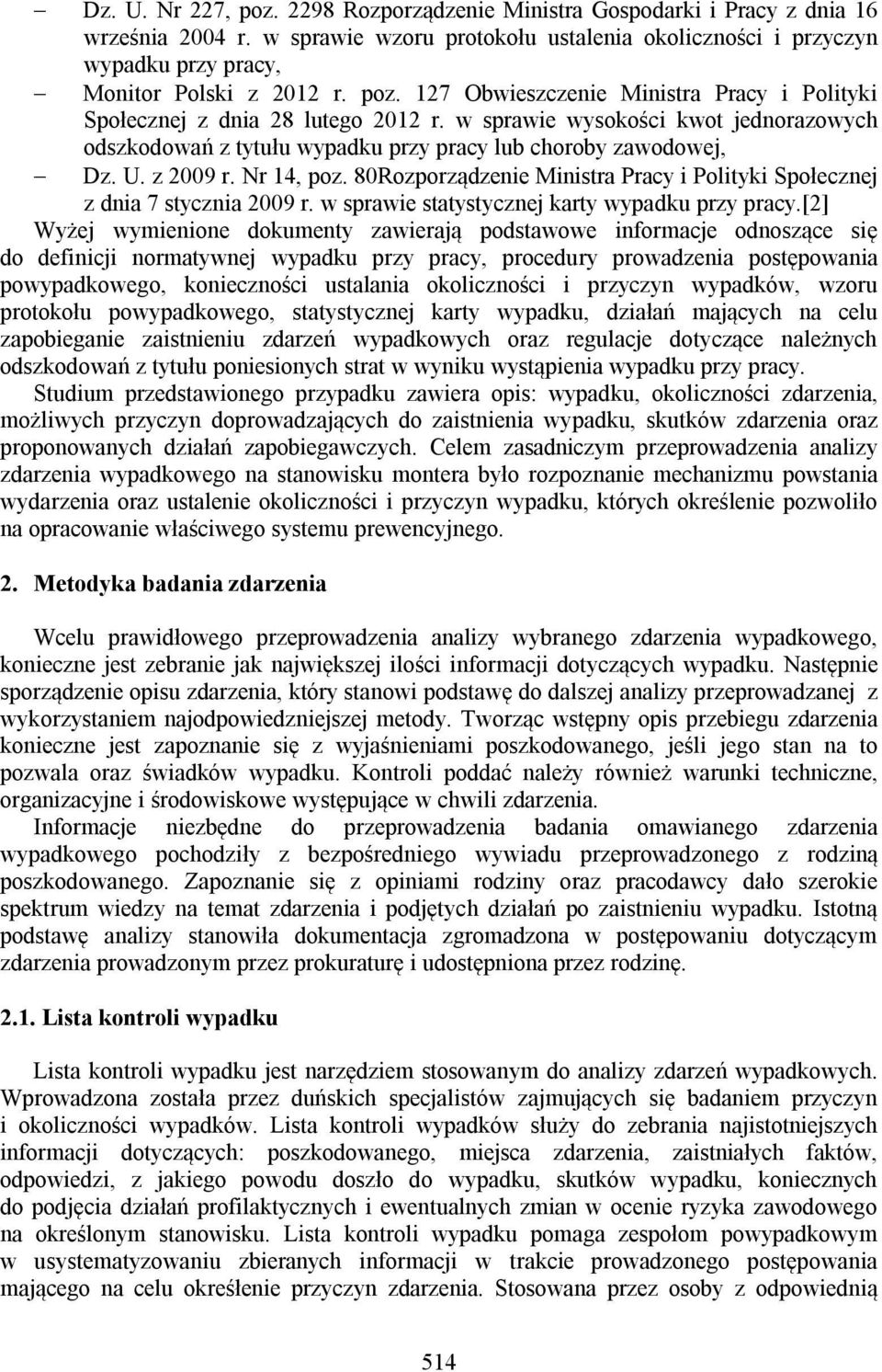 z 2009 r. Nr 14, poz. 80Rozporządzenie Ministra Pracy i Polityki Społecznej z dnia 7 stycznia 2009 r. w sprawie statystycznej karty wypadku przy pracy.