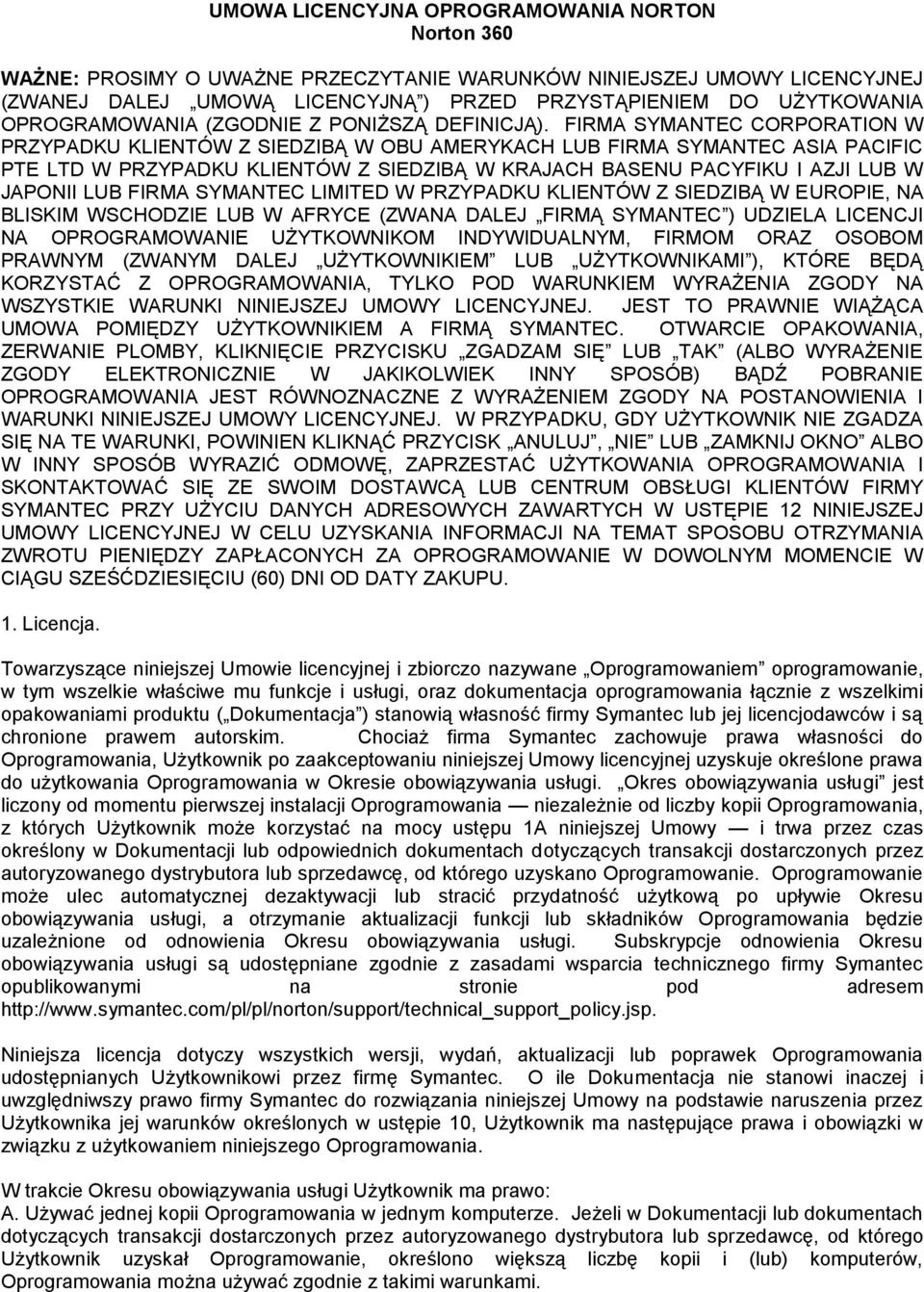 FIRMA SYMANTEC CORPORATION W PRZYPADKU KLIENTÓW Z SIEDZIBĄ W OBU AMERYKACH LUB FIRMA SYMANTEC ASIA PACIFIC PTE LTD W PRZYPADKU KLIENTÓW Z SIEDZIBĄ W KRAJACH BASENU PACYFIKU I AZJI LUB W JAPONII LUB