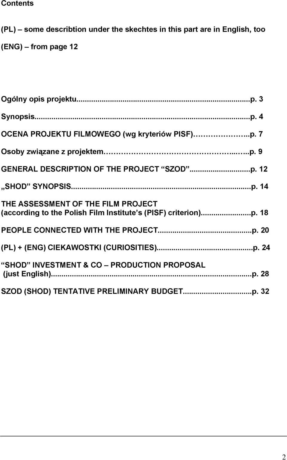 ..p. 18 PEOPLE CONNECTED WITH THE PROJECT...p. 20 (PL) + (ENG) CIEKAWOSTKI (CURIOSITIES)...p. 24 SHOD INVESTMENT & CO PRODUCTION PROPOSAL (just English).