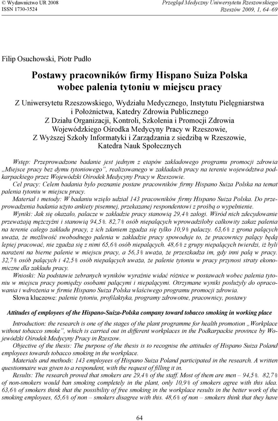 Zdrowia Wojewódzkiego Ośrodka Medycyny Pracy w Rzeszowie, Z Wyższej Szkoły Informatyki i Zarządzania z siedzibą w Rzeszowie, Katedra Nauk Społecznych Wstęp: Przeprowadzone badanie jest jednym z