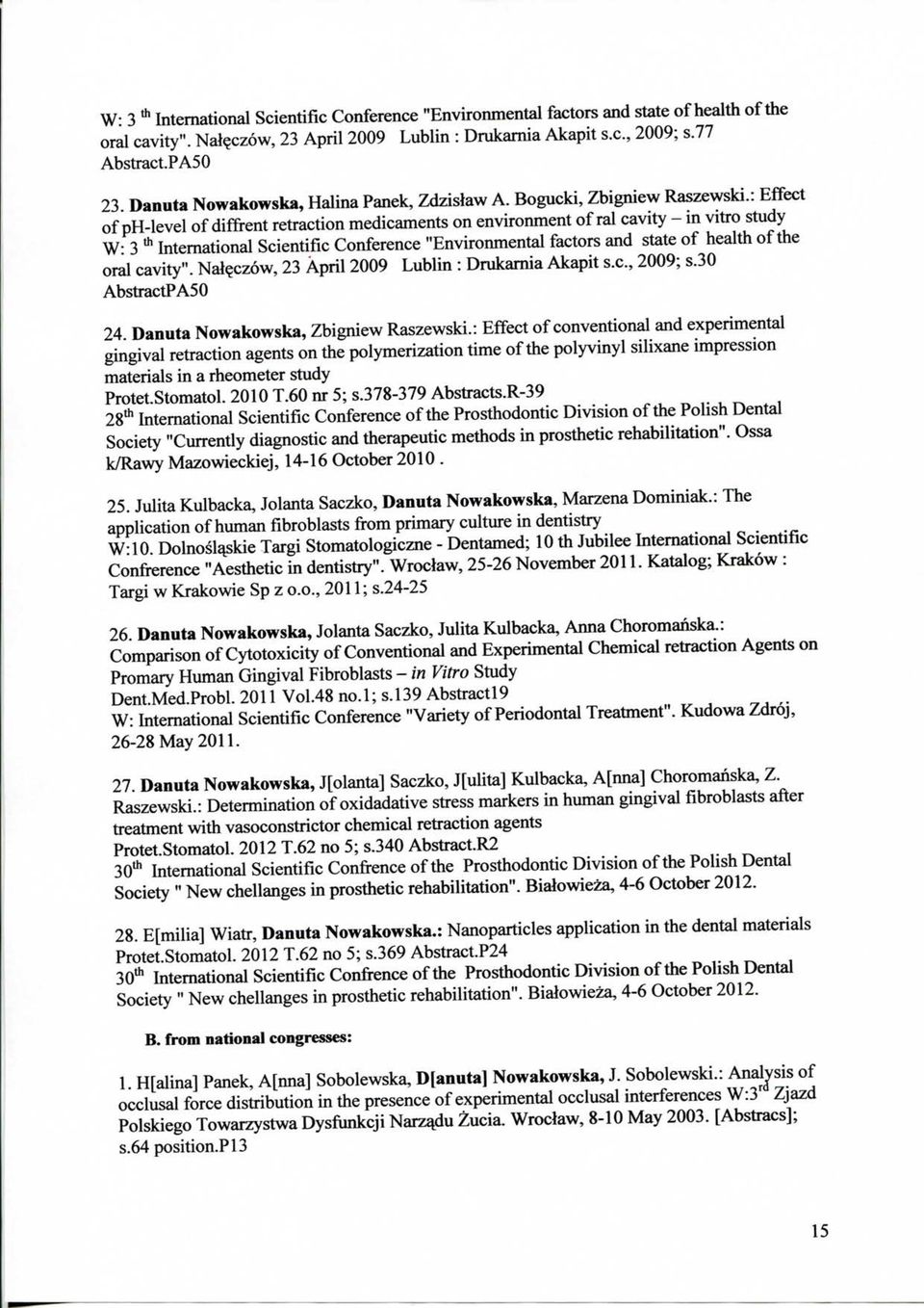 : Effect of ph-level of diffrent retraction medicaments on envirormient of ral cavity - in vitro study W: 3 * Intemational Scientific Conference "Envirormiental factors and state of health of the