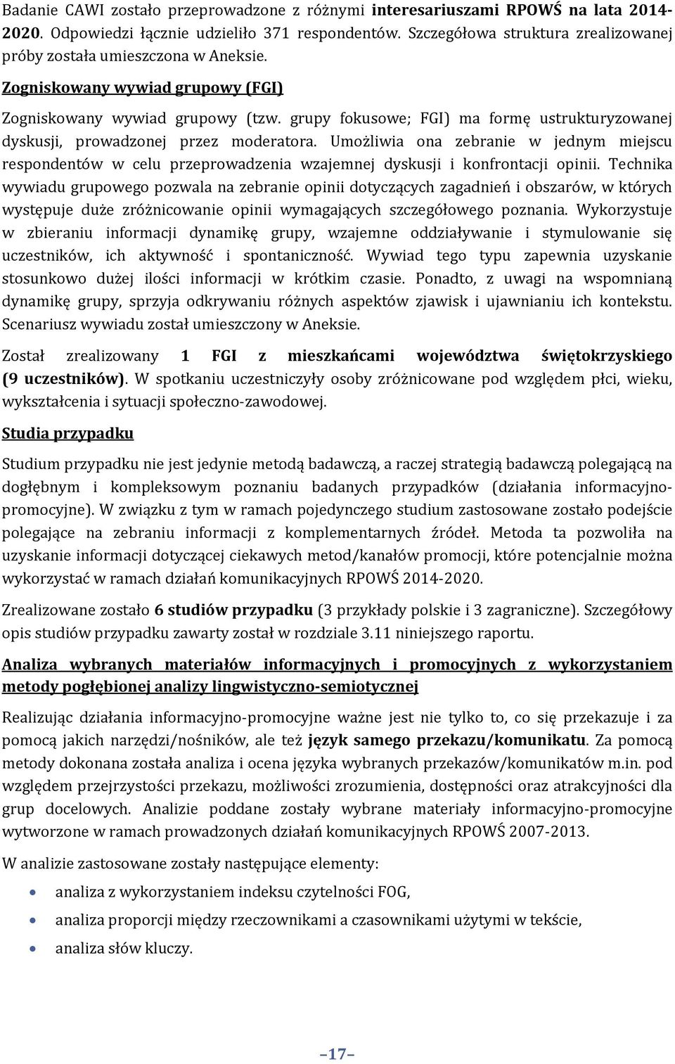 grupy fokusowe; FGI) ma formę ustrukturyzowanej dyskusji, prowadzonej przez moderatora.