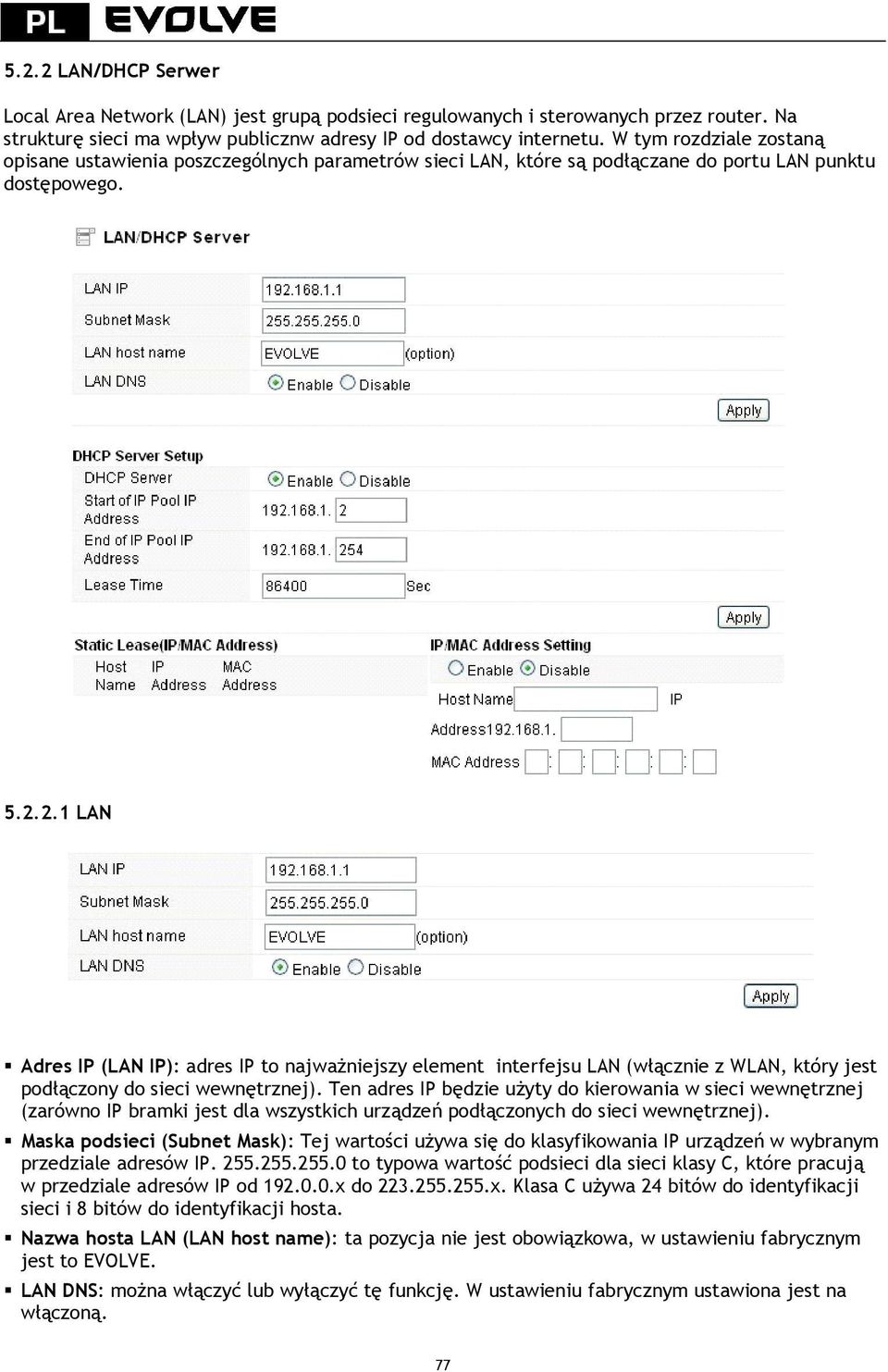 2.1 LAN Adres IP (LAN IP): adres IP to najważniejszy element interfejsu LAN (włącznie z WLAN, który jest podłączony do sieci wewnętrznej).