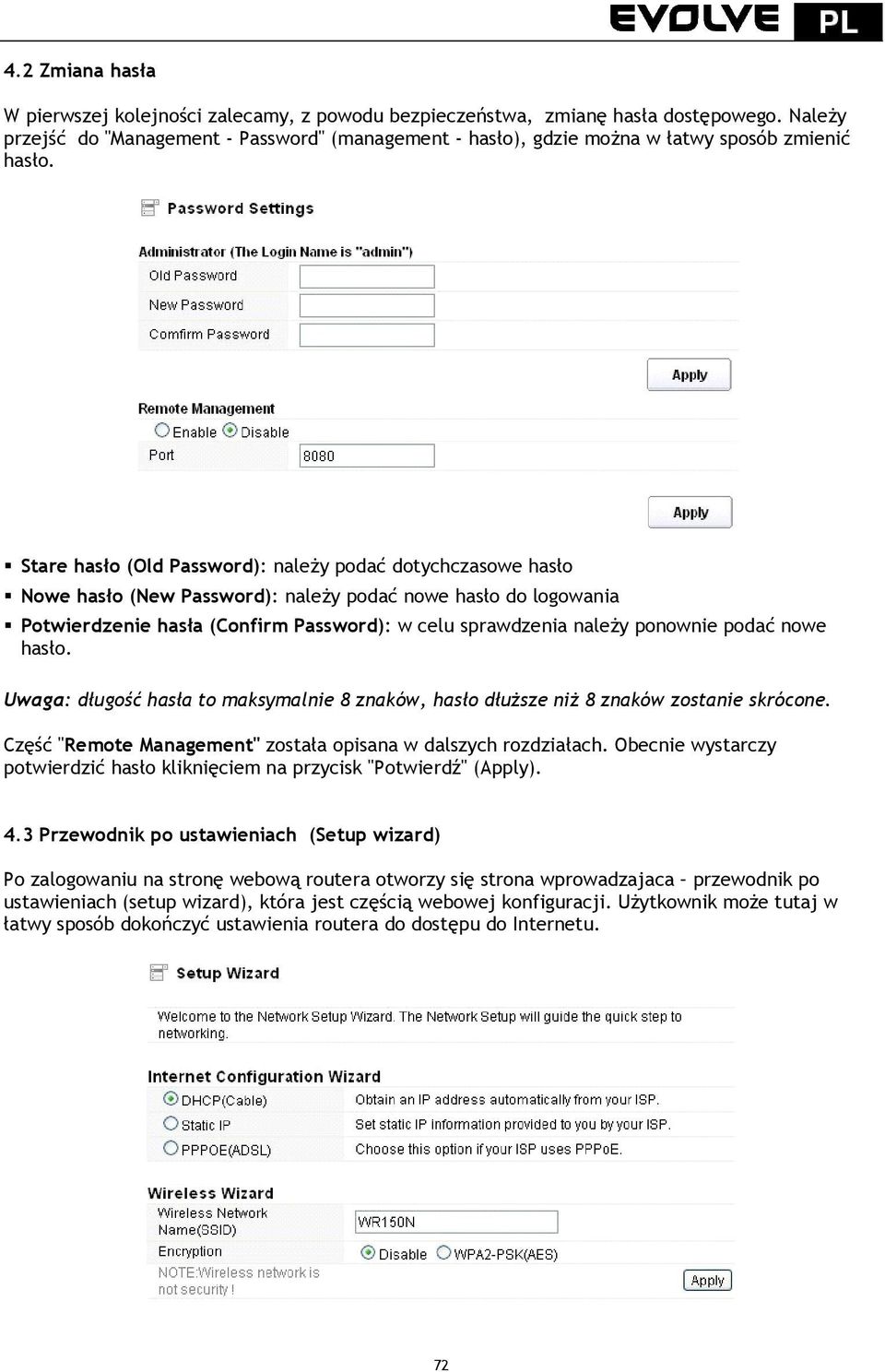 Stare hasło (Old Password): należy podać dotychczasowe hasło Nowe hasło (New Password): należy podać nowe hasło do logowania Potwierdzenie hasła (Confirm Password): w celu sprawdzenia należy ponownie