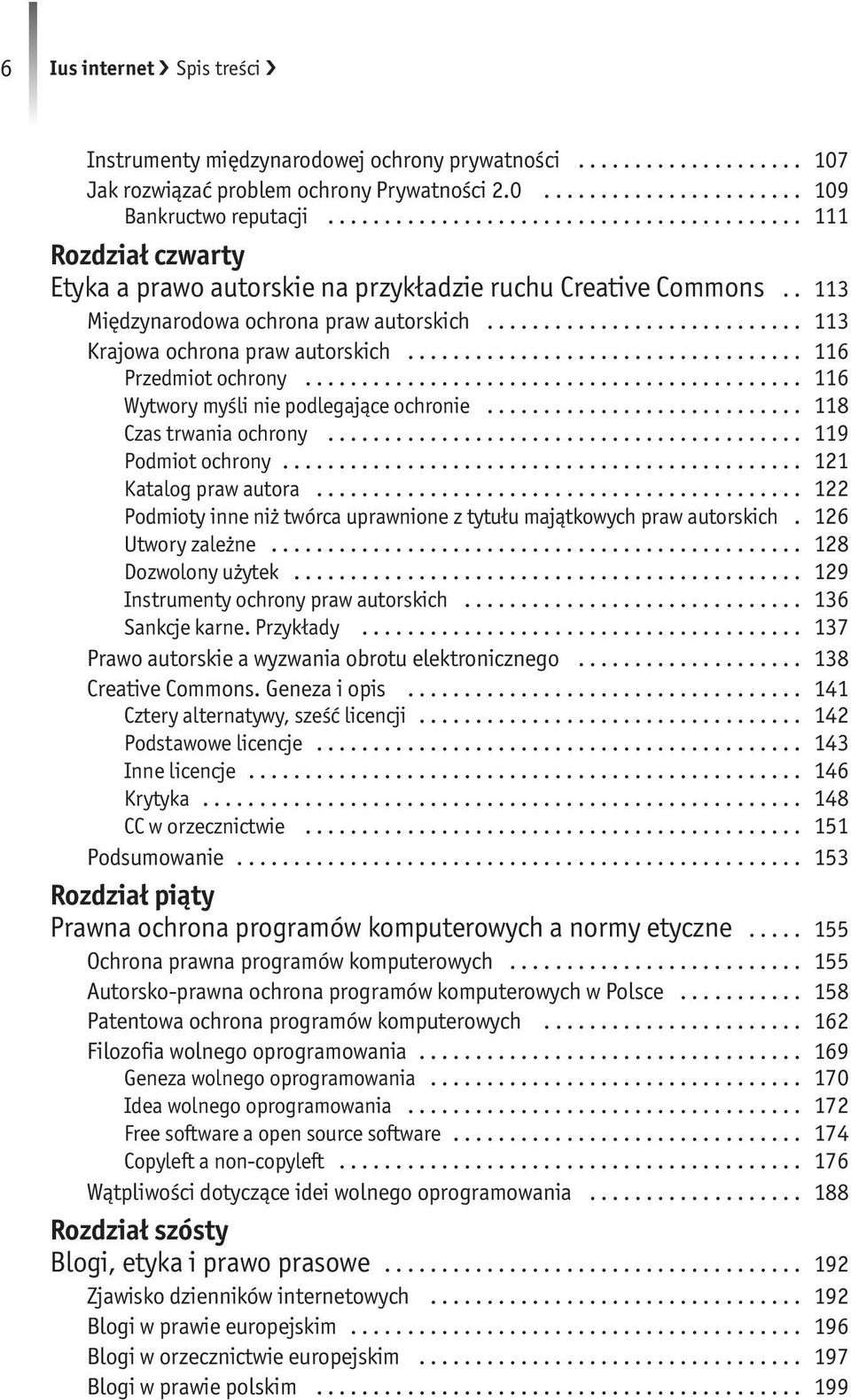 .. 116 Wytwory myśli nie podlegające ochronie... 118 Czas trwania ochrony... 119 Podmiot ochrony... 121 Katalog praw autora.