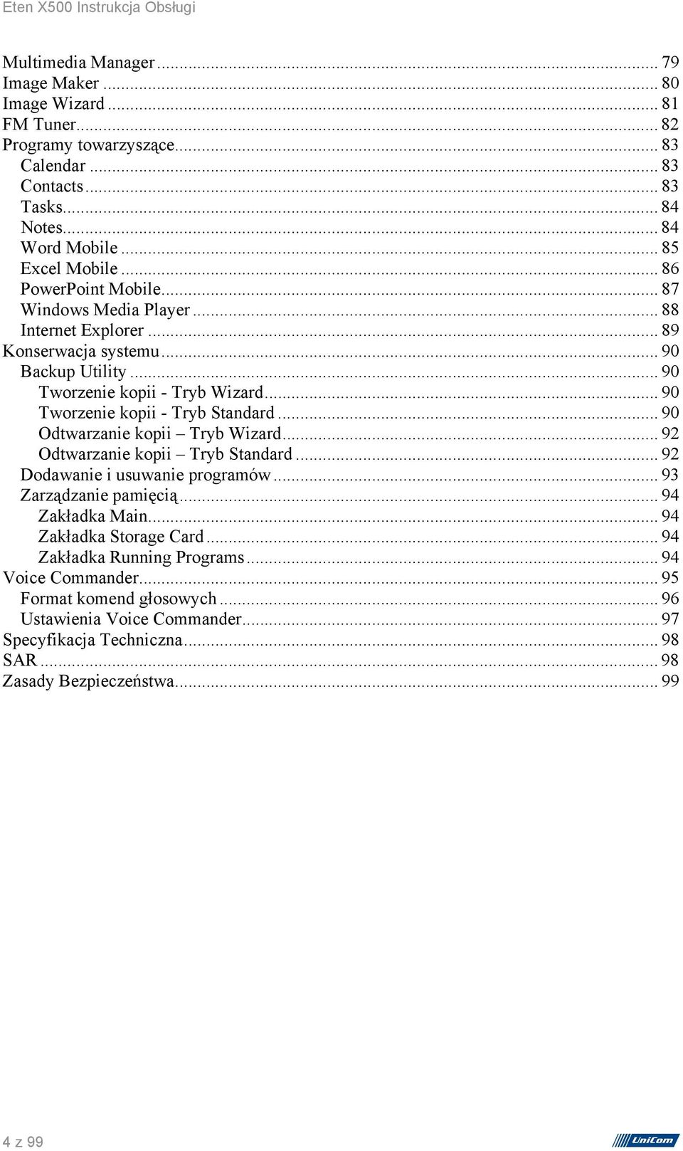 .. 90 Tworzenie kopii - Tryb Standard... 90 Odtwarzanie kopii Tryb Wizard... 92 Odtwarzanie kopii Tryb Standard... 92 Dodawanie i usuwanie programów... 93 Zarządzanie pamięcią.