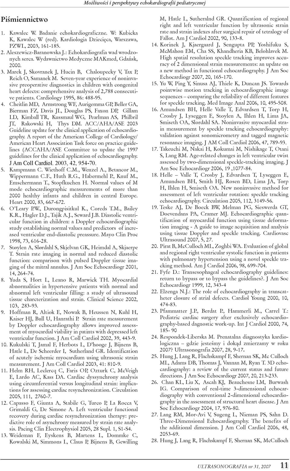 seven-year experience of noninvasive preoperative diagnostics in children with congenital heart defects: comprehensive analysis of 2,788 consecutive patients. cardiology 1995, 86: 48