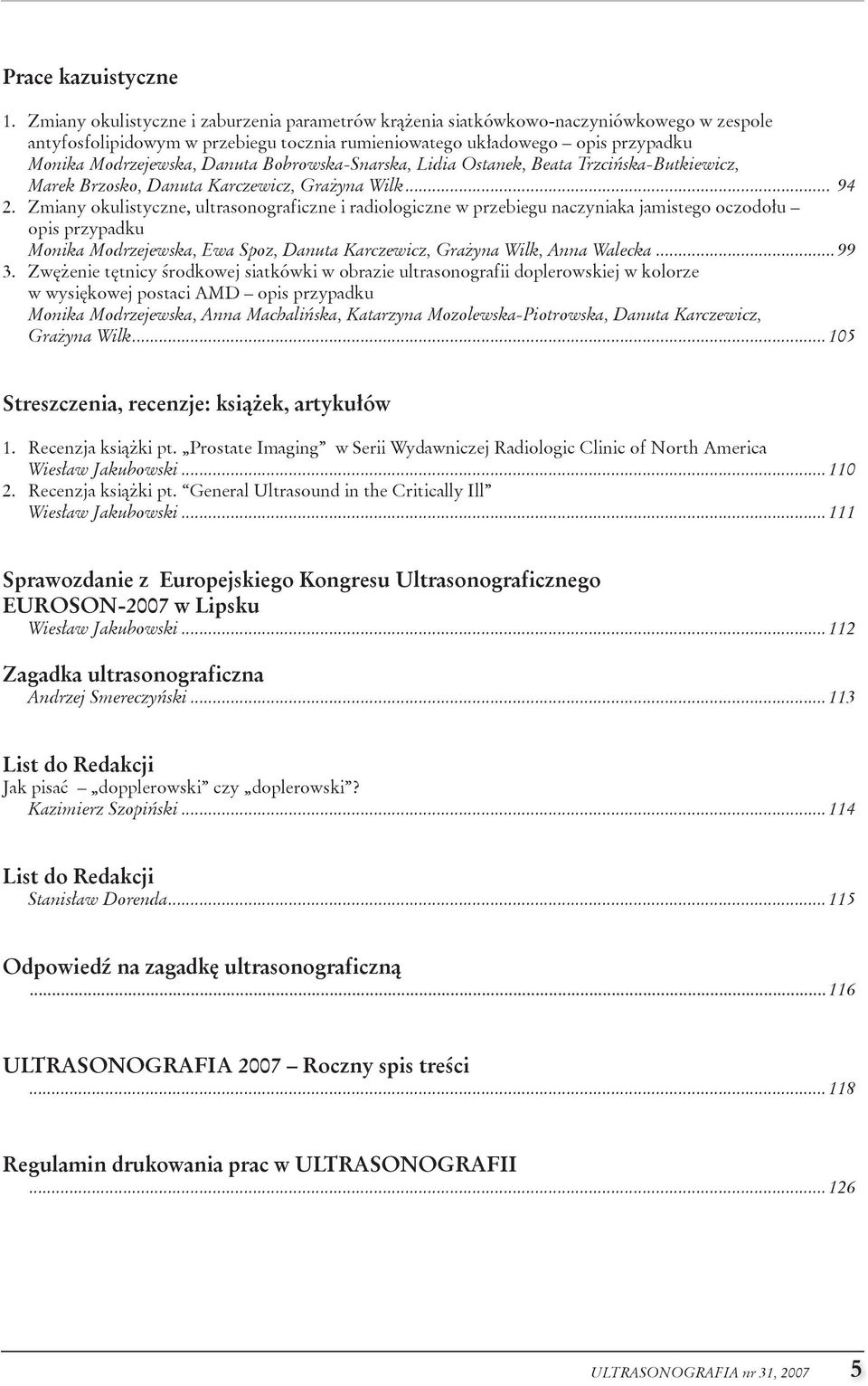 Bobrowska-Snarska, Lidia Ostanek, Beata Trzcińska-Butkiewicz, Marek Brzosko, Danuta Karczewicz, Grażyna Wilk... 94 2.