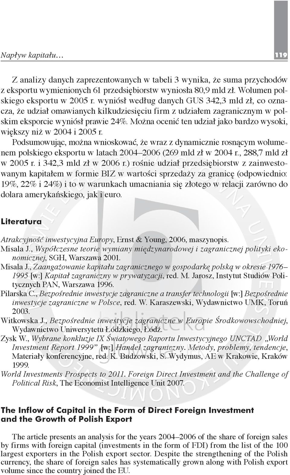 Można ocenić ten udział jako bardzo wysoki, większy niż w 2004 i 2005 r.