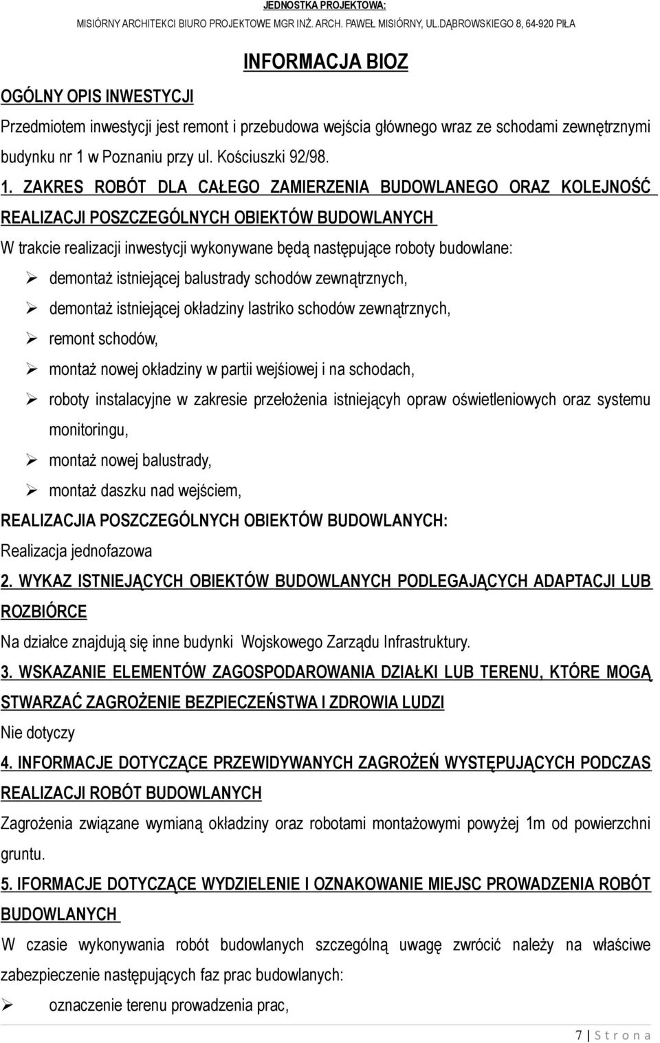 ZAKRES ROBÓT DLA CAŁEGO ZAMIERZENIA BUDOWLANEGO ORAZ KOLEJNOŚĆ REALIZACJI POSZCZEGÓLNYCH OBIEKTÓW BUDOWLANYCH W trakcie realizacji inwestycji wykonywane będą następujące roboty budowlane: demontaŝ