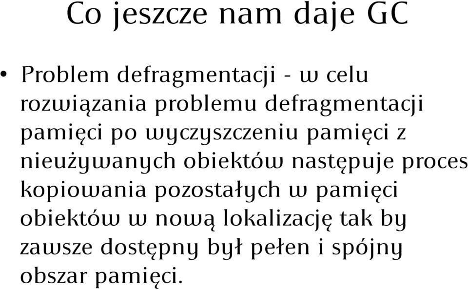 nieużywanych obiektów następuje proces kopiowania pozostałych w