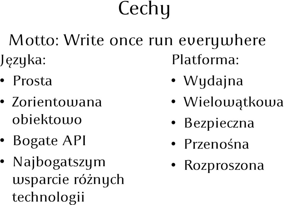 Motto: Write once run everywhere Platforma: