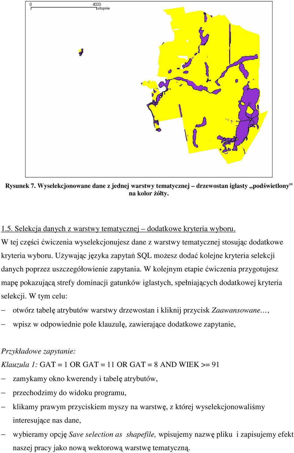 UŜywając języka zapytań SQL moŝesz dodać kolejne kryteria selekcji danych poprzez uszczegółowienie zapytania.