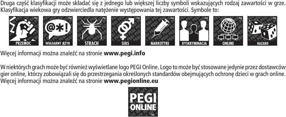 pegi.info W niektórych grach może być również wyświetlane logo PEGI Online.