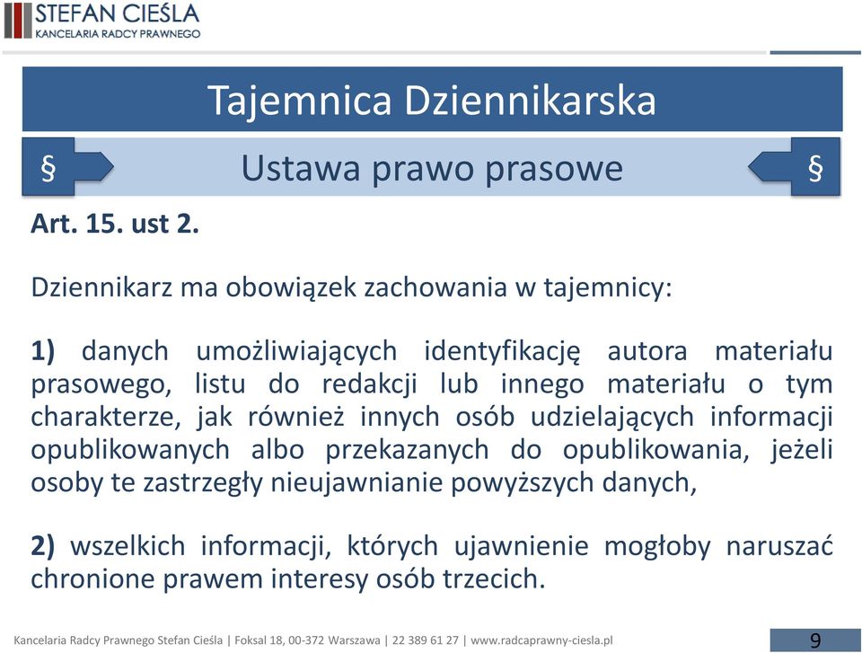 identyfikację autora materiału prasowego, listu do redakcji lub innego materiału o tym charakterze, jak również innych osób