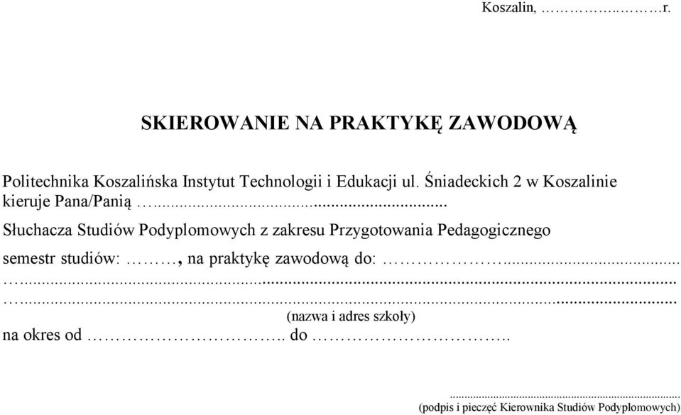 Śniadeckich 2 w Koszalinie kieruje Pana/Panią.