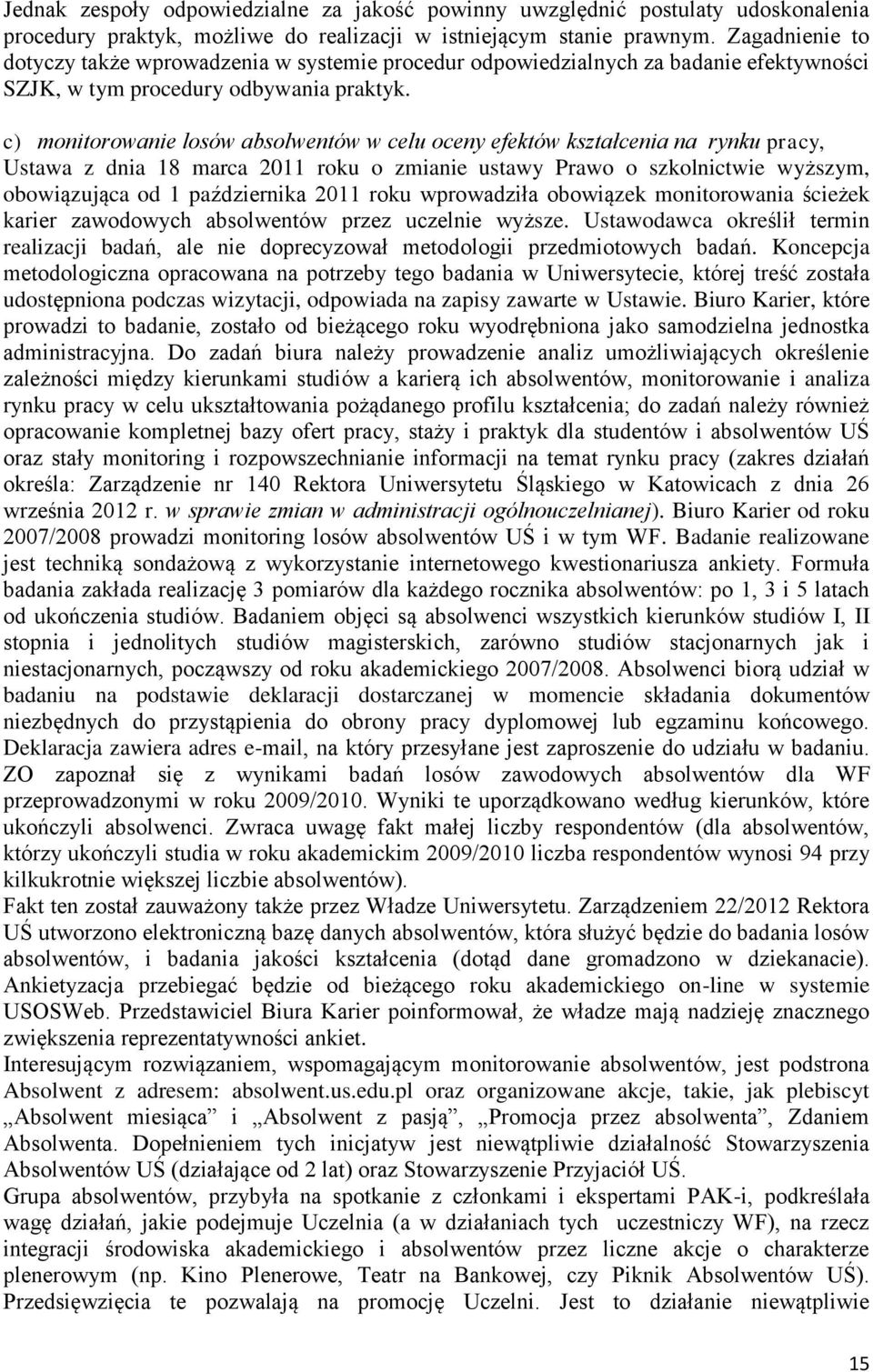 c) monitorowanie losów absolwentów w celu oceny efektów kształcenia na rynku pracy, Ustawa z dnia 18 marca 2011 roku o zmianie ustawy Prawo o szkolnictwie wyższym, obowiązująca od 1 października 2011