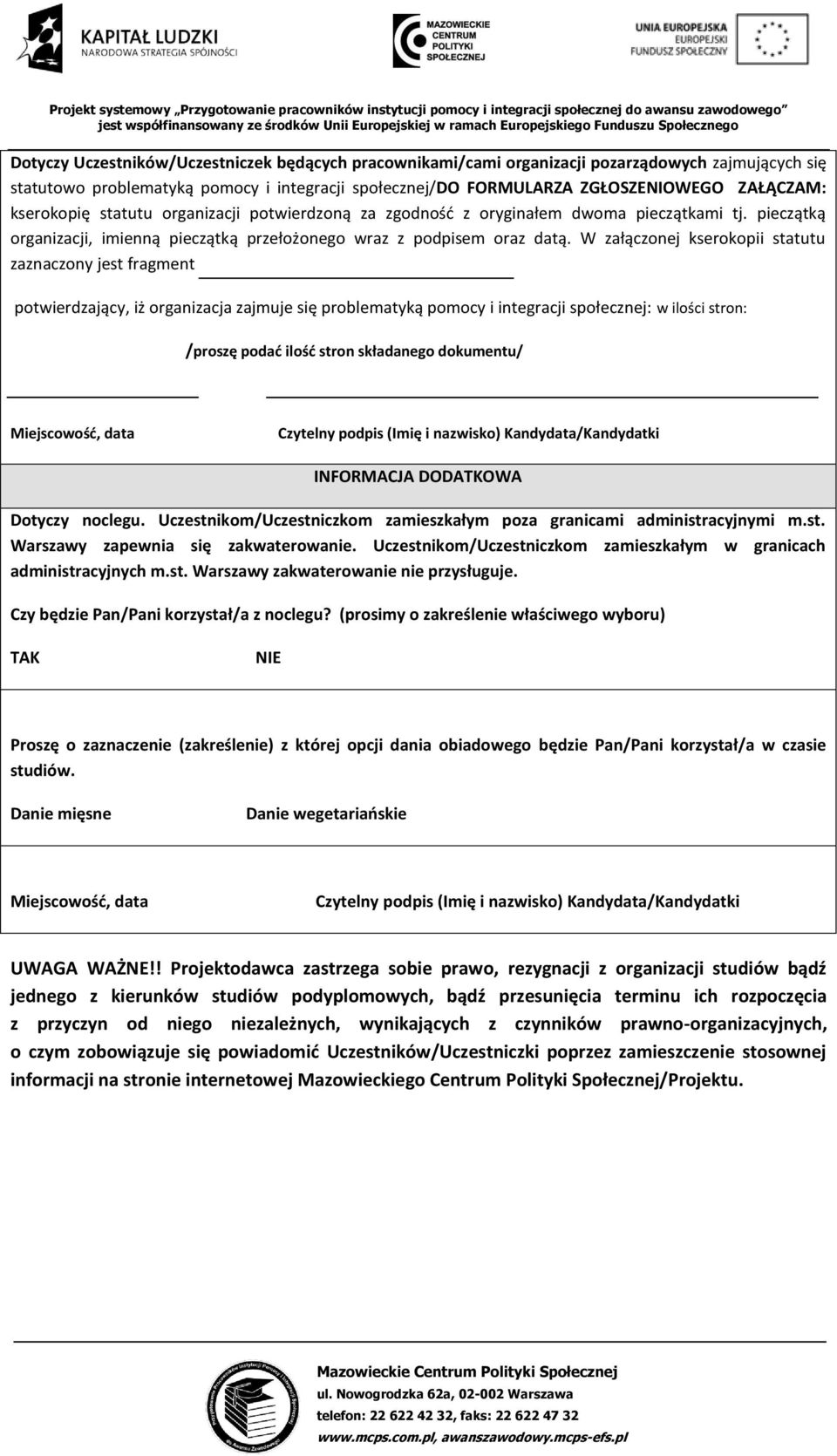 W załączonej kserokopii statutu zaznaczony jest fragment potwierdzający, iż organizacja zajmuje się problematyką pomocy i integracji społecznej: w ilości stron: /proszę podać ilość stron składanego