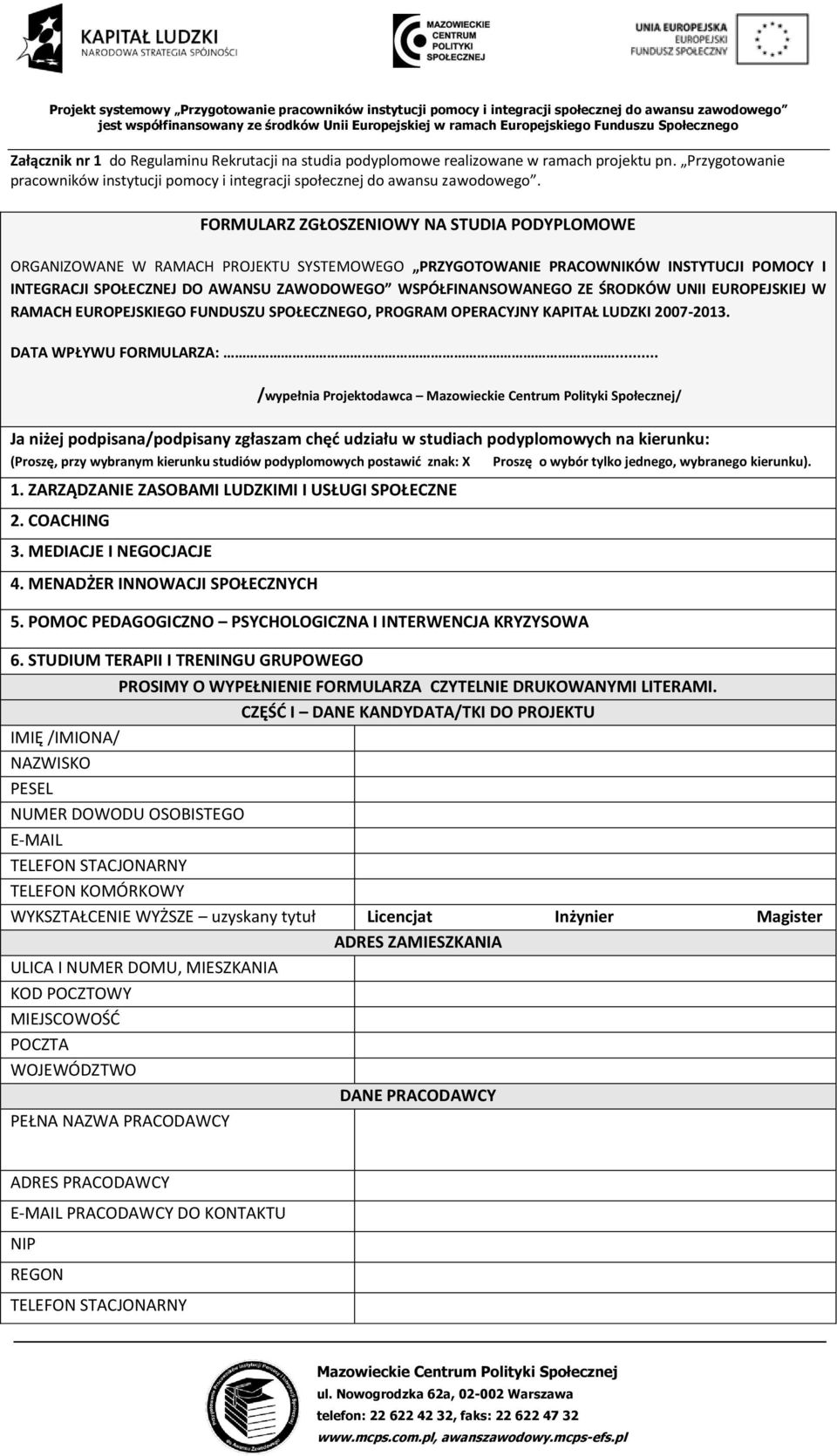 ŚRODKÓW UNII EUROPEJSKIEJ W RAMACH EUROPEJSKIEGO FUNDUSZU SPOŁECZNEGO, PROGRAM OPERACYJNY KAPITAŁ LUDZKI 2007-2013. DATA WPŁYWU FORMULARZA:.