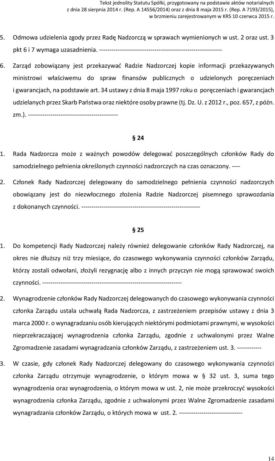 34 ustawy z dnia 8 maja 1997 roku o poręczeniach i gwarancjach udzielanych przez Skarb Państwa oraz niektóre osoby prawne (tj. Dz. U. z 2012 r., poz. 657, z późn. zm.).