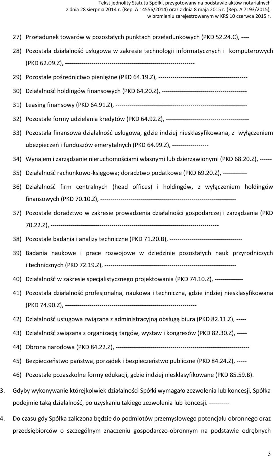 Z), -------------------------------------------- 30) Działalność holdingów finansowych (PKD 64.20.Z), ------------------------------------------ 31) Leasing finansowy (PKD 64.91.