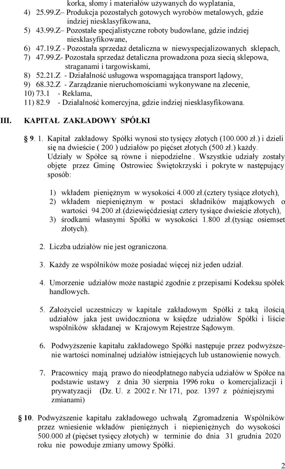 Z - Działalność usługowa wspomagająca transport lądowy, 9) 68.32.Z - Zarządzanie nieruchomościami wykonywane na zlecenie, 10) 73.1 - Reklama, 11) 82.