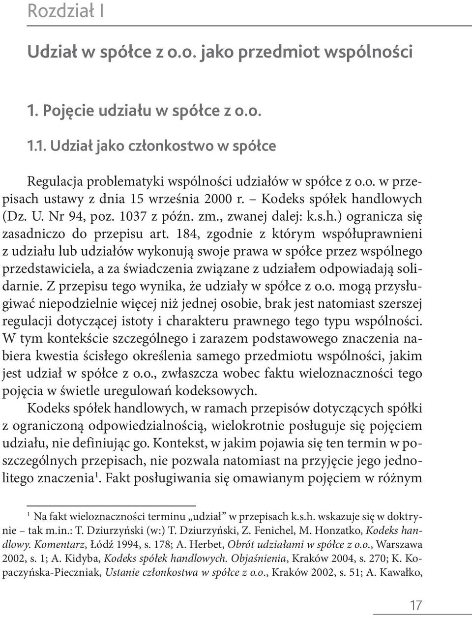 184, zgodnie z którym współuprawnieni z udziału lub udziałów wykonują swoje prawa w spółce przez wspólnego przedstawiciela, a za świadczenia związane z udziałem odpowiadają solidarnie.