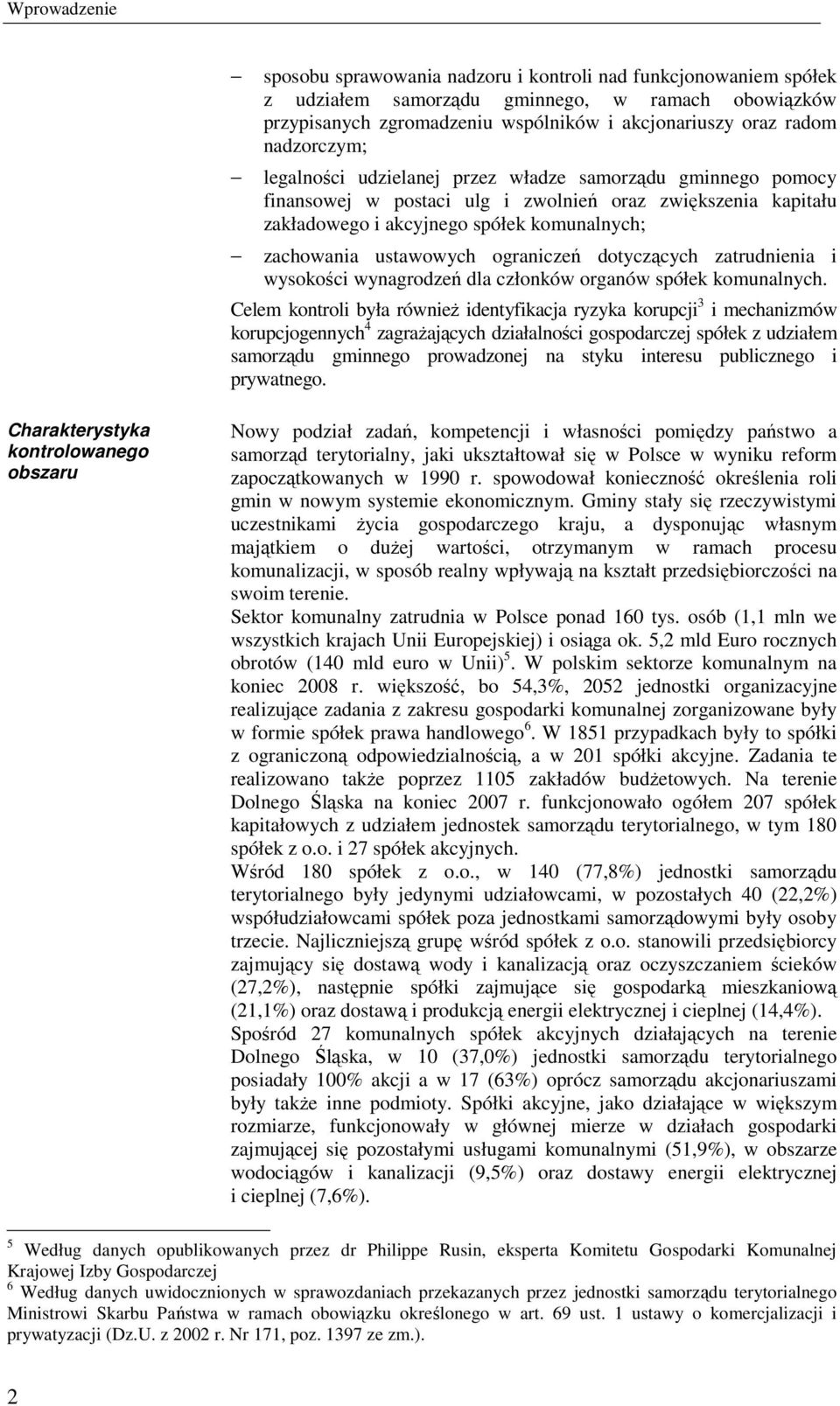 ustawowych ograniczeń dotyczących zatrudnienia i wysokości wynagrodzeń dla członków organów spółek komunalnych.