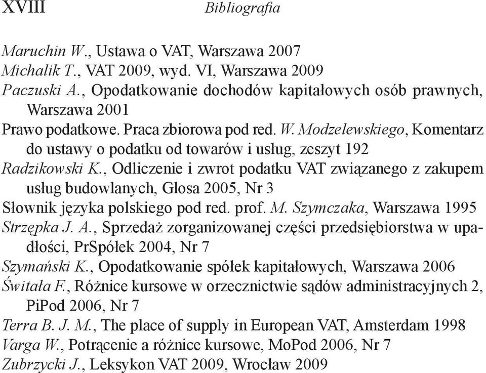 , Odliczenie i zwrot podatku VAT związanego z zakupem usług budowlanych, Glosa 2005, Nr 3 Słownik języka polskiego pod red. prof. M. Szymczaka, Warszawa 1995 Strzępka J. A.