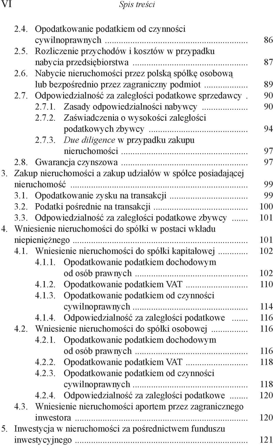 Due diligence w przypadku zakupu nieruchomości... 97 2.8. Gwarancja czynszowa... 97 3. Zakup nieruchomości a zakup udziałów w spółce posiadającej nieruchomość... 99 3.1.