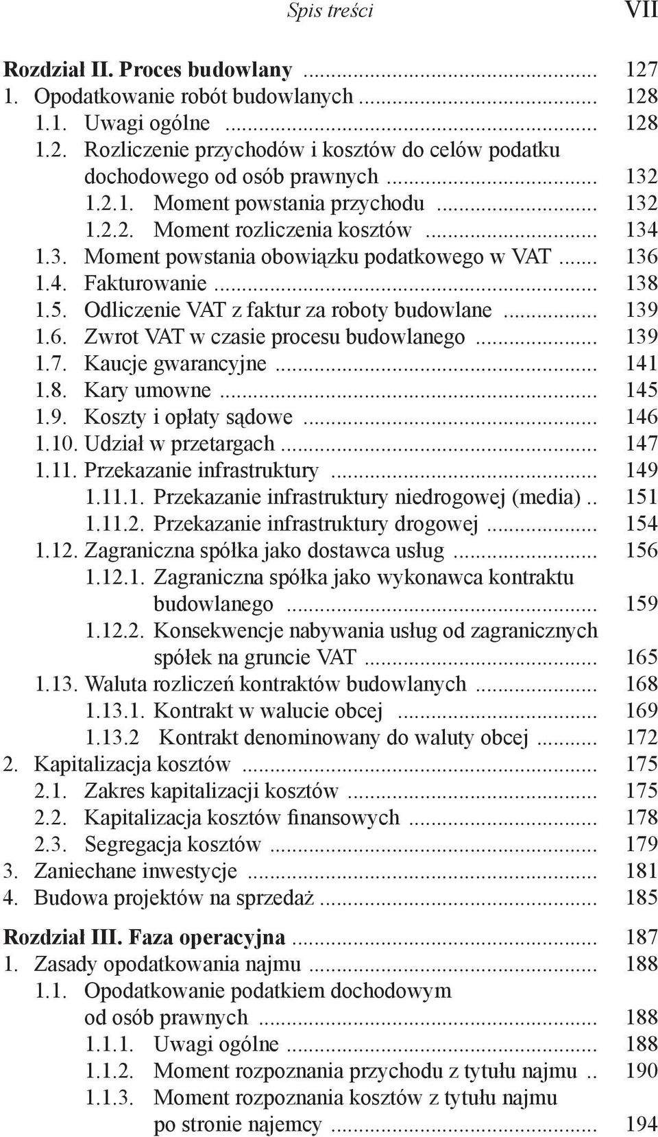 Odliczenie VAT z faktur za roboty budowlane... 139 1.6. Zwrot VAT w czasie procesu budowlanego... 139 1.7. Kaucje gwarancyjne... 141 1.8. Kary umowne... 145 1.9. Koszty i opłaty sądowe... 146 1.10.