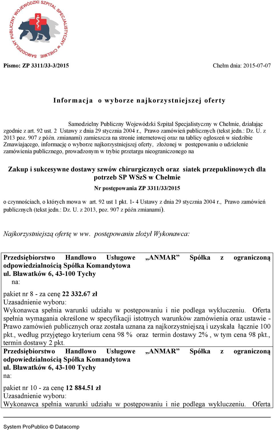 zmianami) zamieszcza na stronie internetowej oraz na tablicy ogłoszeń w siedzibie Zmawiającego, informację o wyborze najkorzystniejszej oferty, złożonej w postępowaniu o udzielenie zamówienia