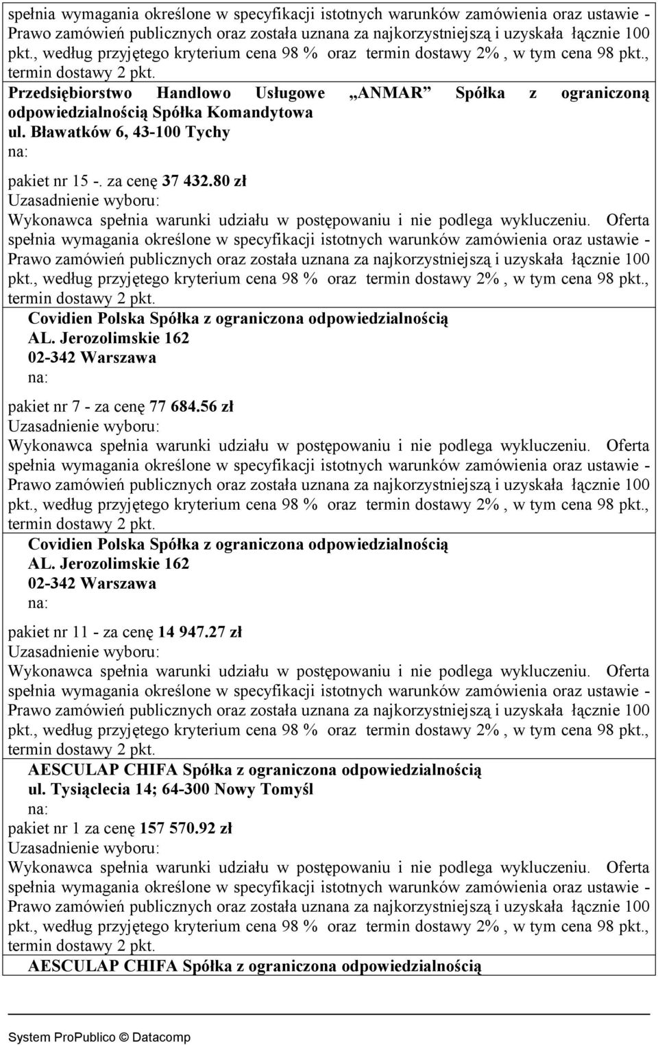 80 zł Covidien Polska Spółka z ograniczona odpowiedzialnością pakiet nr 7 - za cenę 77 684.