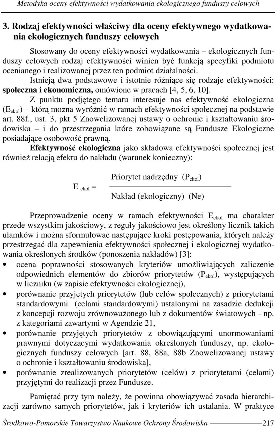 być funkcją specyfiki podmiotu ocenianego i realizowanej przez ten podmiot działalności.