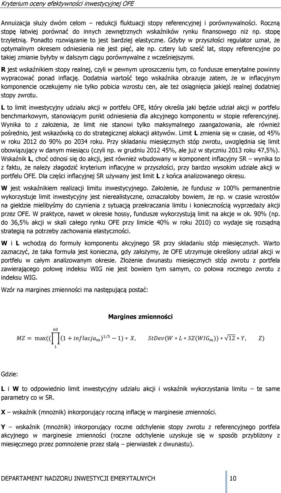 czery lub sześć la, soy referecyje o akej zmae byłyby w dalszym cągu orówywale z wcześejszym. R jes wskaźkem soy realej, czyl w ewym uroszczeu ym, co fudusze emeryale owy wyracować oad flację.