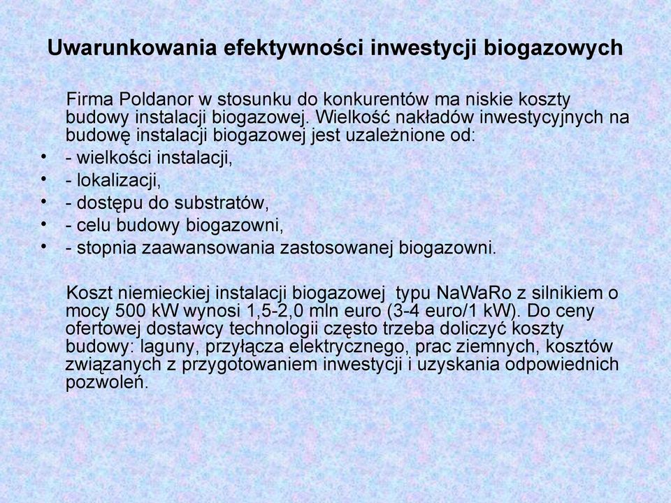 biogazowni, - stopnia zaawansowania zastosowanej biogazowni.