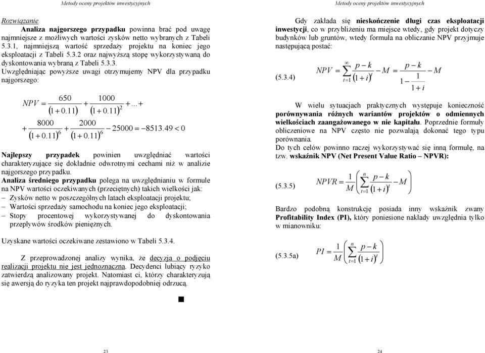 11) ( 1+ 0.11) + + 000 6 ( 1+ 0.11) ( 1+ 0.11) 1000 6 +... + 5000 = 8513.