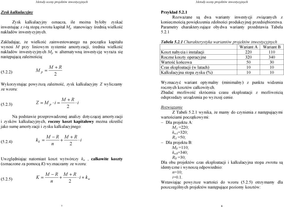 (5..) M + R M p = Wykorzystując powyższą zależość, zysk kalkulacyjy Z wyliczamy ze wzoru: M + R (5.