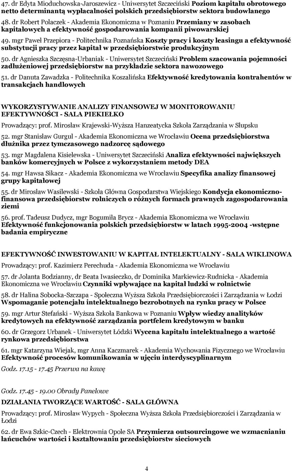 mgr Paweł Przepiora - Politechnika Poznańska Koszty pracy i koszty leasingu a efektywność substytucji pracy przez kapitał w przedsiębiorstwie produkcyjnym 50.