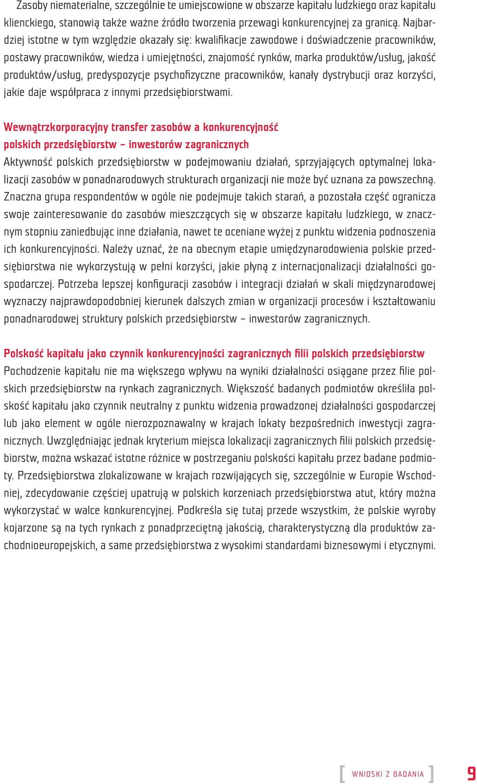 produktów/usług, predyspozycje psychofi zyczne pracowników, kanały dystrybucji oraz korzyści, jakie daje współpraca z innymi przedsiębiorstwami.