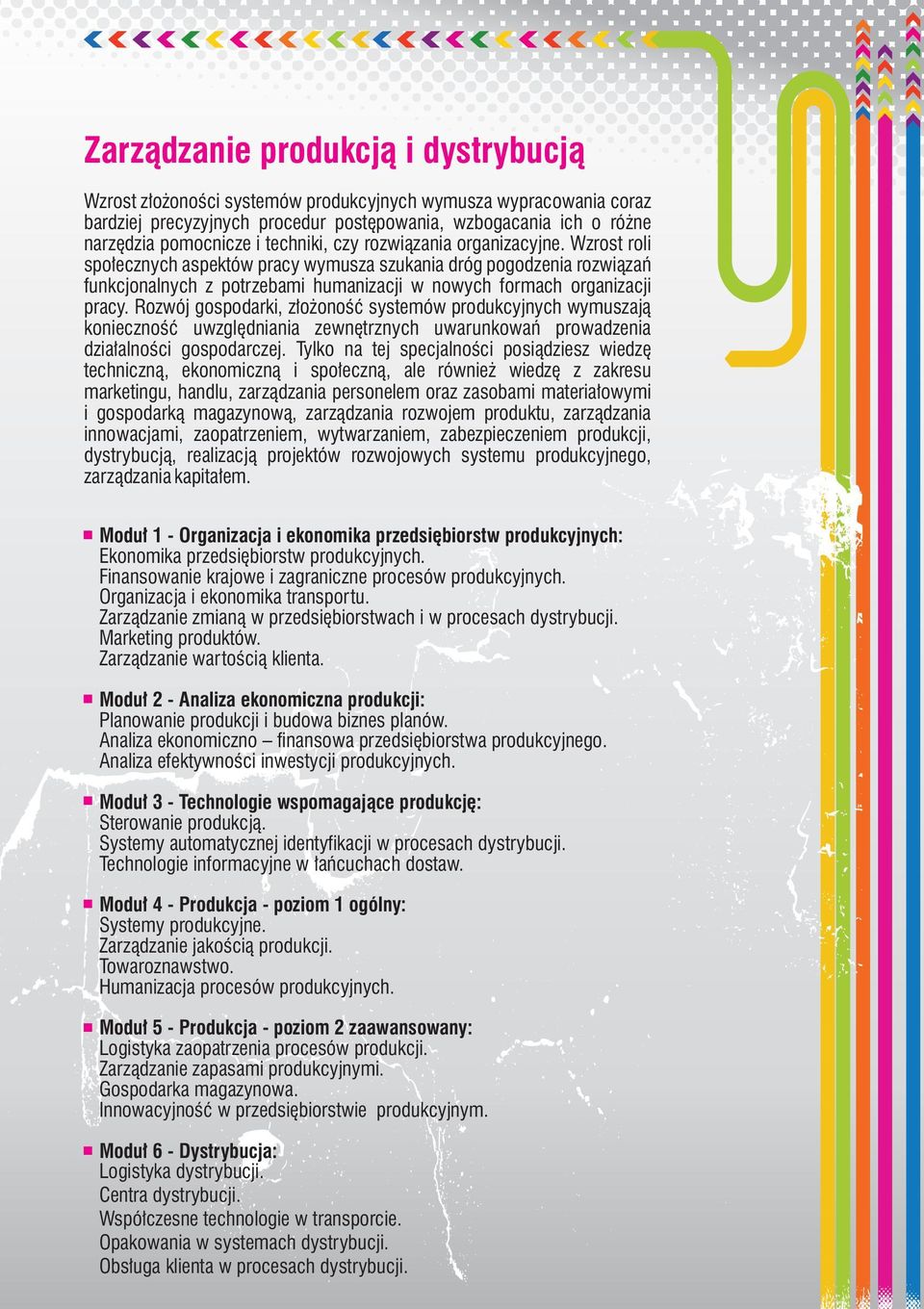 Rozwój gospodarki, złożoność systemów produkcyjnych wymuszają konieczność uwzględniania zewnętrznych uwarunkowań prowadzenia działalności gospodarczej.