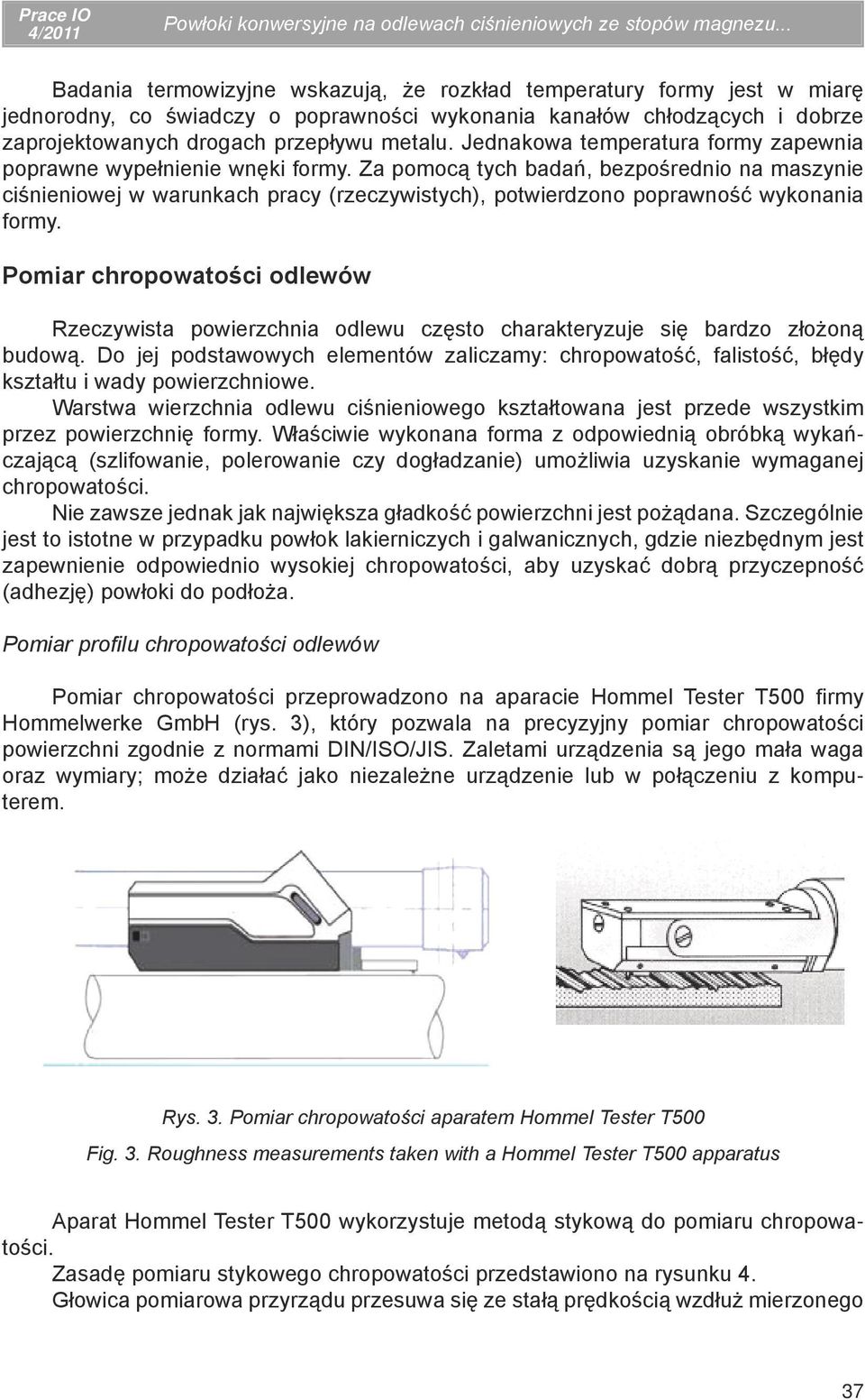 Jednakowa temperatura formy zapewnia poprawne wypełnienie wnęki formy.