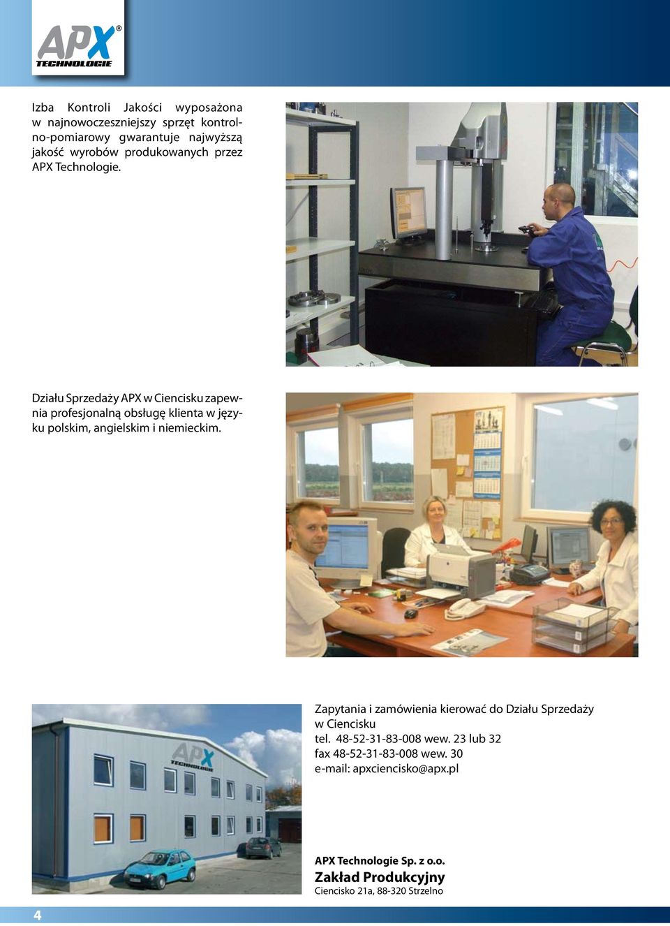 ziału Sprzeaży PX w Ciencisku zapewnia profesjonalną obsługę klienta w języku polskim, angielskim i niemieckim.