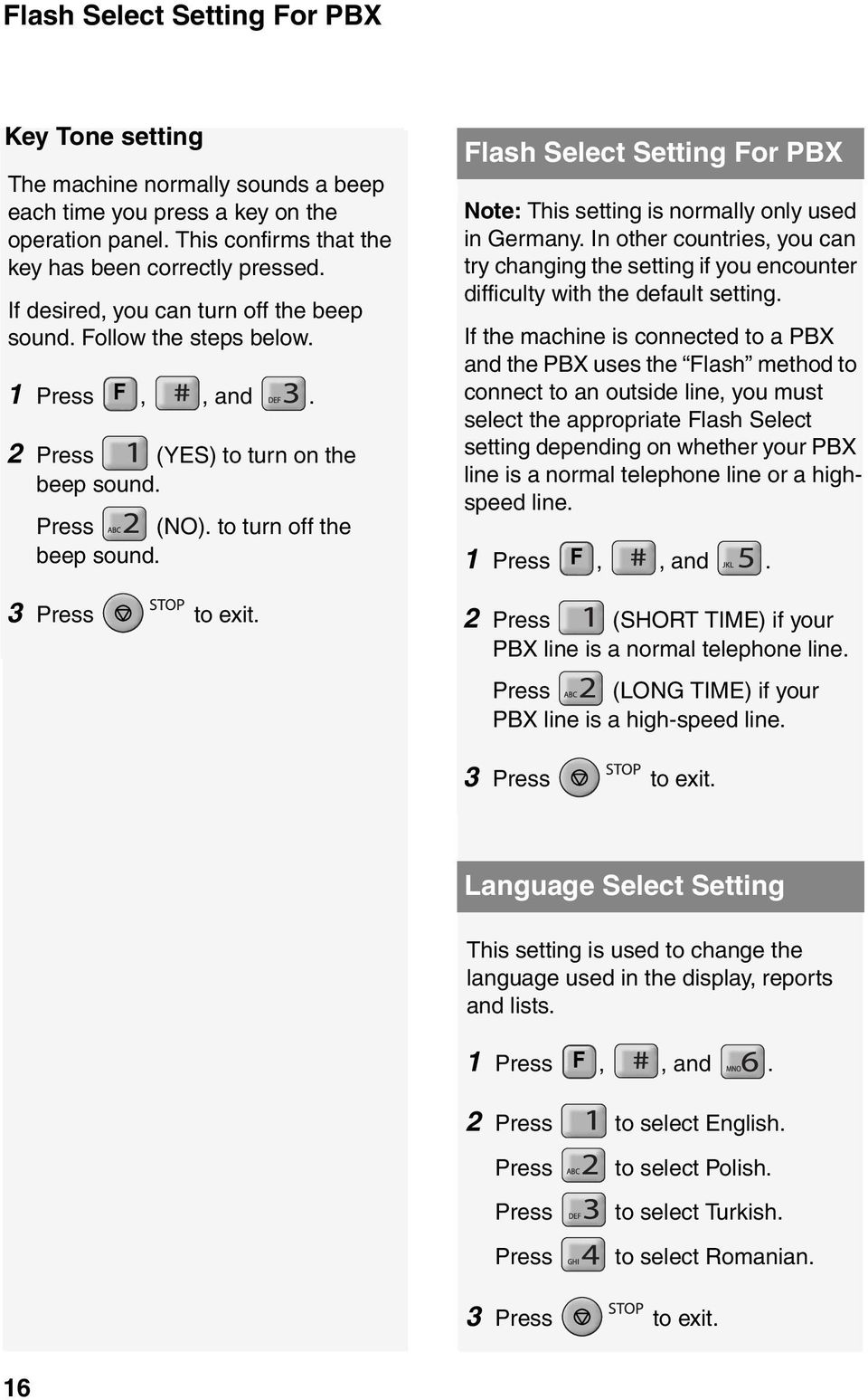 lash Select Setting or PBX Note: This setting is normally only used in Germany. In other countries, you can try changing the setting if you encounter difficulty with the default setting.