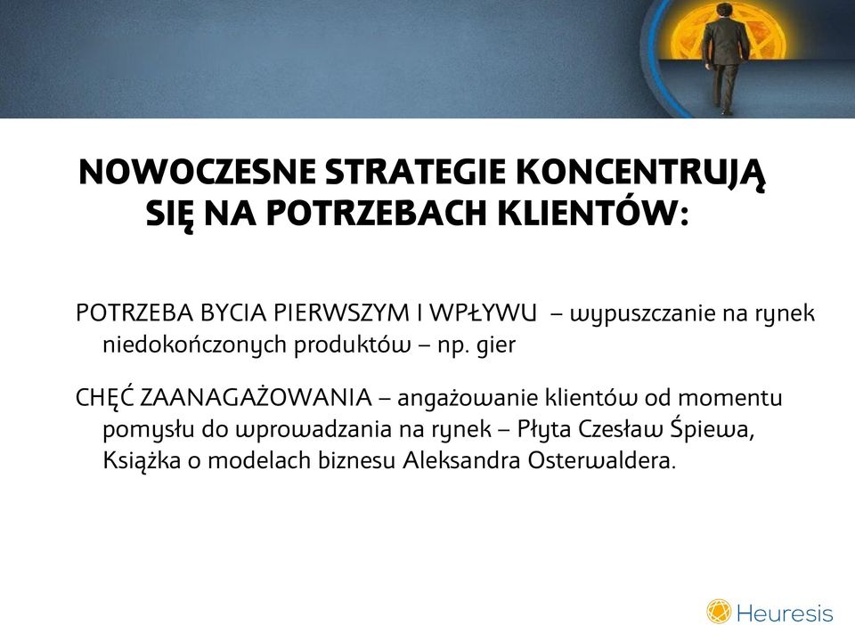 gier CHĘĆ ZAANAGAŻOWANIA angażowanie klientów od momentu pomysłu do