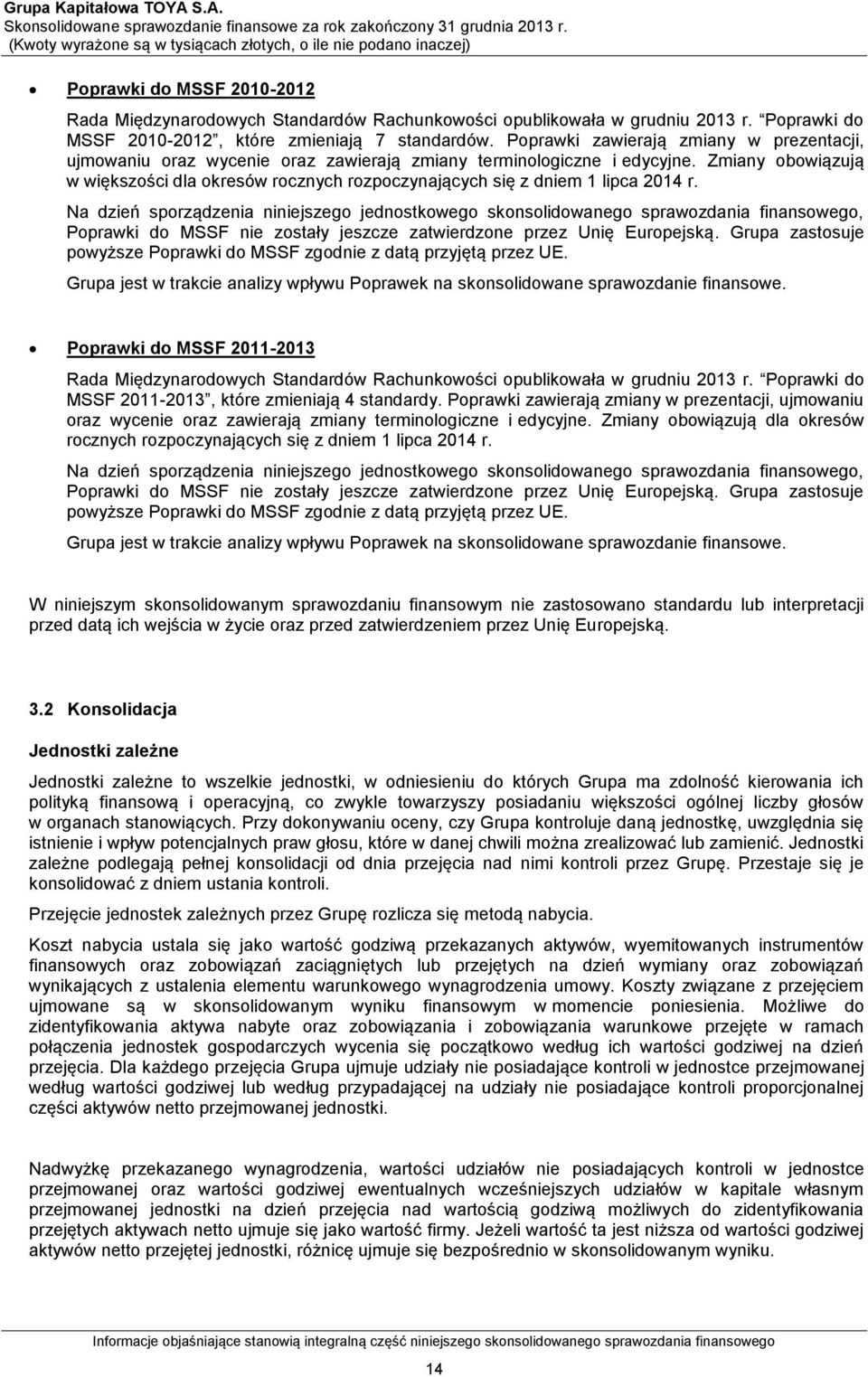 Zmiany obowiązują w większości dla okresów rocznych rozpoczynających się z dniem 1 lipca 2014 r.