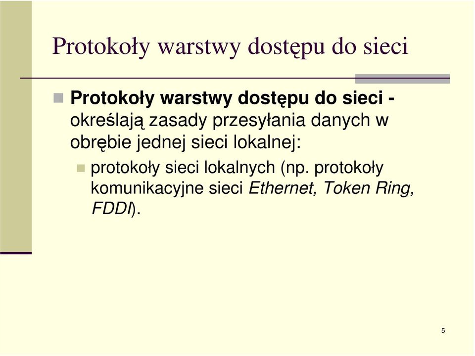 obrębie jednej sieci lokalnej: protokoły sieci lokalnych