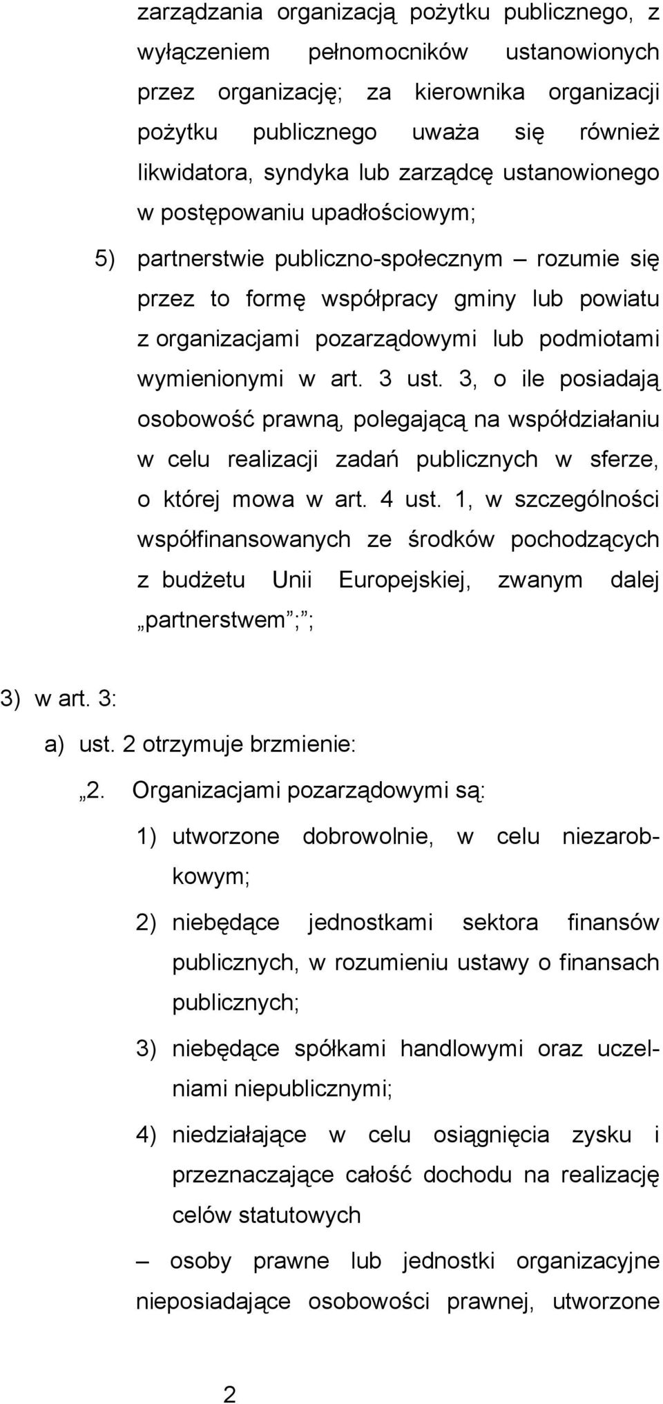 wymienionymi w art. 3 ust. 3, o ile posiadają osobowość prawną, polegającą na współdziałaniu w celu realizacji zadań publicznych w sferze, o której mowa w art. 4 ust.