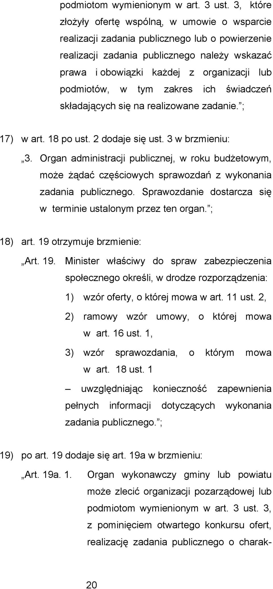 podmiotów, w tym zakres ich świadczeń składających się na realizowane zadanie. ; 17) w art. 18 po ust. 2 dodaje się ust. 3 w brzmieniu: 3.